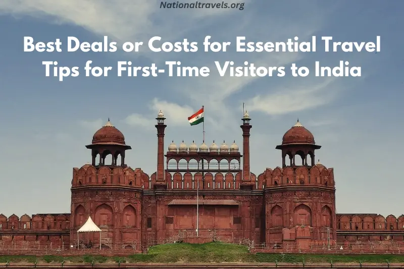 best deals or costs for essential travel tips for first time visitors to india