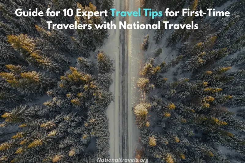 guide for 10 expert travel tips for first time travelers with national travels