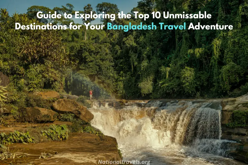 guide to exploring the top 10 unmissable destinations for your bangladesh travel adventure