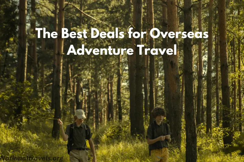 the best deals for overseas adventure travel