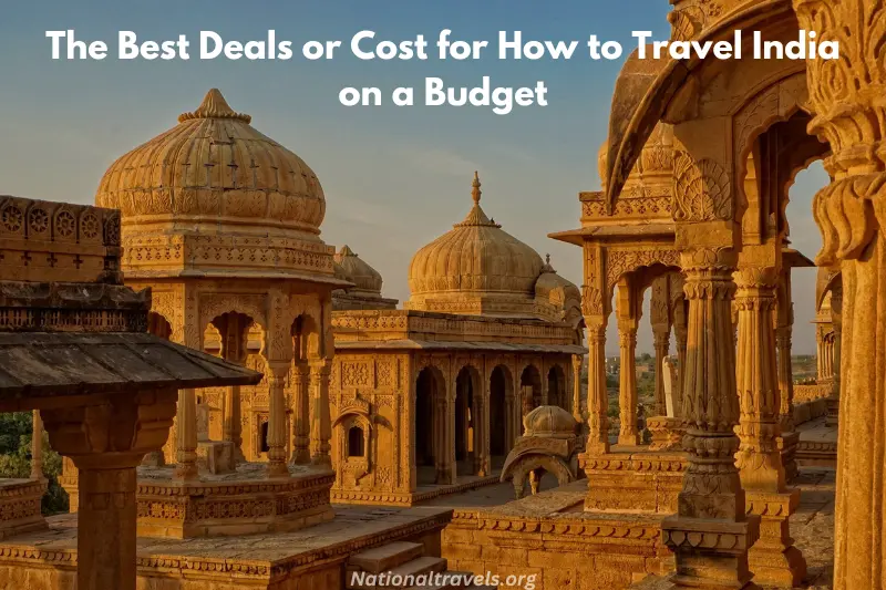 the best deals or cost for how to travel india on a budget