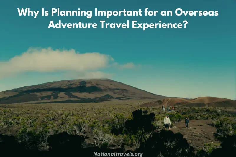 why is planning important for an overseas adventure travel experience