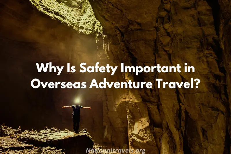 why is safety important in overseas adventure travel