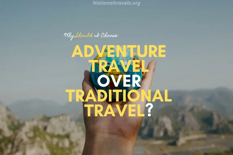 why should I choose adventure travel over traditional travel