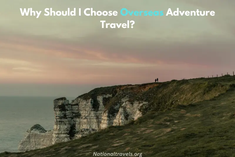 why should i choose overseas adventure travel