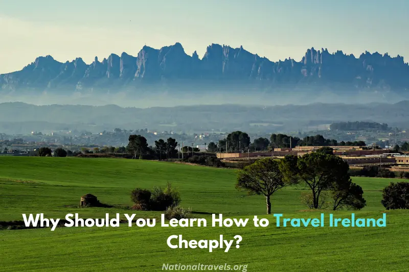 why should you learn how to travel ireland cheaply