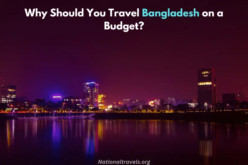 why should you travel bangladesh on a budget