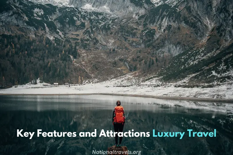 key features and attractions luxury travel