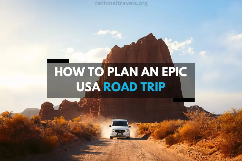 how to plan an epic usa road trip