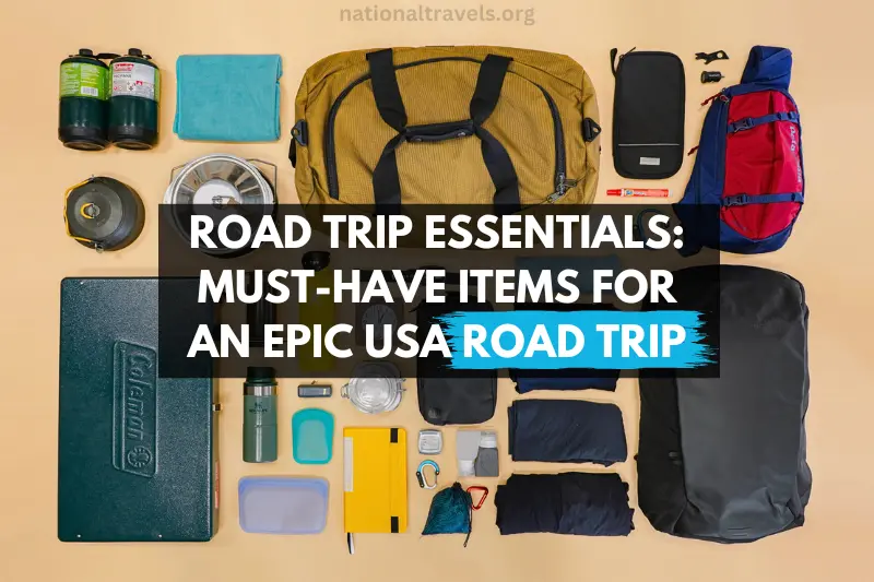 road trip essentials must-have items for an epic usa road trip